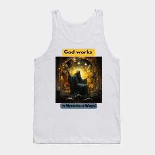 God works in Mysterious Ways! Tank Top